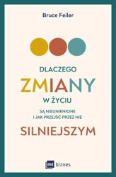 Dlaczego zmiany w życiu są nieuniknione i jak przejść przez nie silniejszym - Bruce Feiler