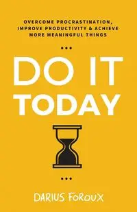 Do It Today - Darius Foroux