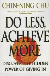 Do Less, Achieve More - Chu Chin-Ning