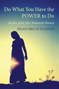 Do What You Have the POWER to Do - Helen Pearson Bruch