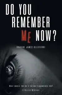 Do You Remember Me Now? - James-Ollivierre Khadine