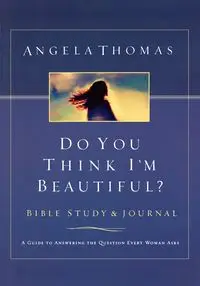 Do You Think I'm Beautiful? Bible Study and Journal - Thomas Angela