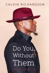 Do You, Without Them - Calvin Richardson