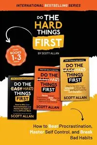 Do the Hard Things First - Allan Scott