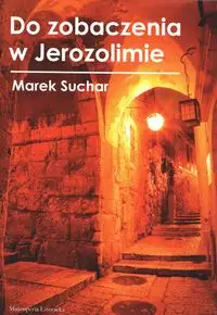 Do zobaczenia w Jerozolimie - MAREK SUCHAR