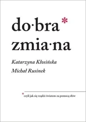 Dobra zmiana - Michał Rusinek, Katarzyna Kłosińska