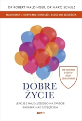 Dobre życie. Lekcje z najdłuższego na świecie... - Robert Waldinger, Marc Schulz