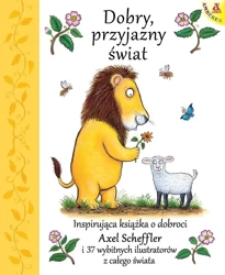 Dobry, przyjazny świat - Axel Scheffler