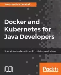 Docker and Kubernetes for Java Developers - Jarosław Krochmalski