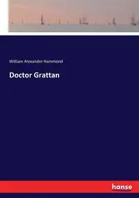 Doctor Grattan - William Alexander Hammond