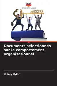 Documents sélectionnés sur le comportement organisationnel - Hillary Odor