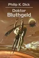 Doktor Bluthgeld - Phillip Dick K.