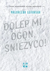 Dolep mi ogon śnieżyco - Magdalena Gutowska