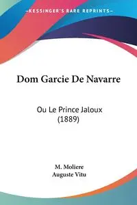 Dom Garcie De Navarre - Moliere M.