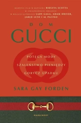 Dom Gucci. Potęga mody, szaleństwo pieniędzy.. - Sara Gay Forden, Anna Błasiak, Helena Piecuch