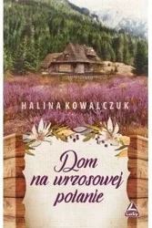 Dom na wrzosowej polanie - Halina Kowalczuk