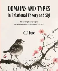 Domains and Types in Relational Theory and SQL - Chris Date