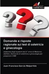 Domande e risposte ragionate sui test di ostetricia e ginecologia - Juan Francisco García Malpartida