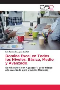 Domina Excel en Todos los Niveles - Luis Fernando Aguas Bucheli