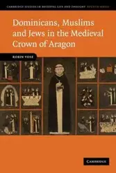 Dominicans, Muslims and Jews in the Medieval Crown of Aragon - Robin Vose