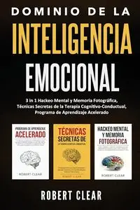 Dominio de la Inteligencia Emocional - Robert Clear