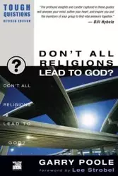 Don't All Religions Lead to God? - Garry Poole