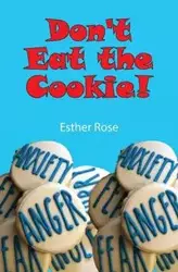 Don't Eat the Cookie! - Rose Esther