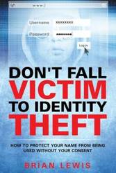 Don't Fall Victim to Identity Theft - Lewis Brian