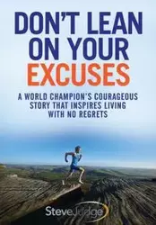 Don't Lean On Your Excuses - Steve Judge