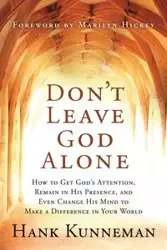 Don't Leave God Alone - Hank Kunneman