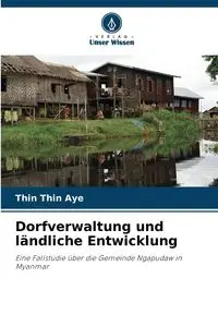 Dorfverwaltung und ländliche Entwicklung - Aye Thin Thin