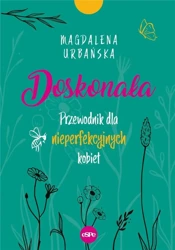 Doskonała. Przewodnik dla nieperfekcyjnych kobiet - Magdalena Urbańska