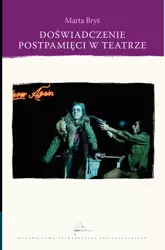 Doświadczenie postpamięci w teatrze - Marta Bryś