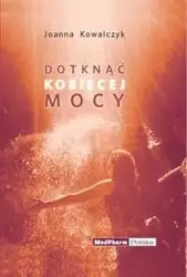 Dotknąć kobiecej mocy - Joanna Kowalczyk