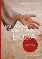 Dotykanie zranionego Boga. Tomasz - ks. Krzysztof Wons