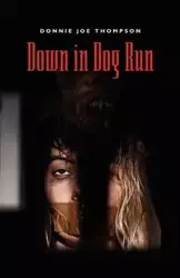 Down in Dog Run - Donnie Joe Thompson