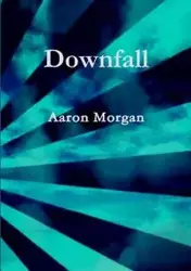 Downfall - Morgan Aaron