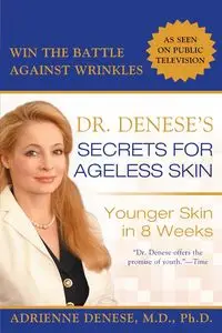 Dr. Denese's Secrets for Ageless Skin - Denese Adrienne