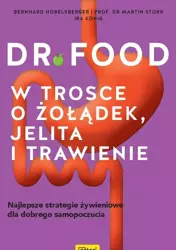 Dr Food. W trosce o żołądek, jelita i trawienie - Hobelsberger Bernhard, Martin Storr, Ira Knig