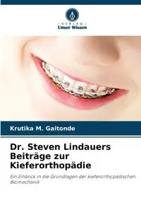 Dr. Steven Lindauers Beiträge zur Kieferorthopädie - Gaitonde Krutika M.