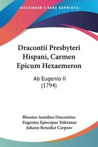 Dracontii Presbyteri Hispani, Carmen Epicum Hexaemeron - Blossius Aemilius Dracontius