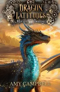 Dragon Latitudes - Amy Campbell