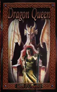 Dragon Queen - Jason P. Crawford