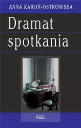 Dramat spotkania - Anna Karoń-Ostrowska