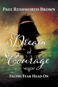 Dream of Courage - Paul Rushworth-Brown