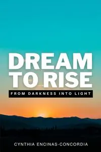 Dream to Rise - Cynthia Encinas Concordia