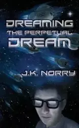 Dreaming the Perpetual Dream - Norry J.K.