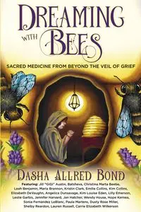 Dreaming with Bees - Bond Dasha Allred