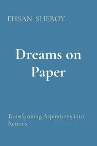 Dreams on Paper - SHEROY EHSAN