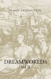 Dreamworlds Vol. 2 - Harry Feltenstein